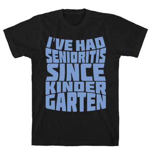 Senioritis T-Shirt