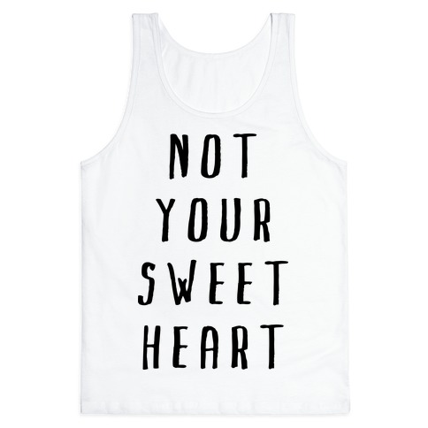 Not Your Sweet Heart Tank Top | LookHUMAN