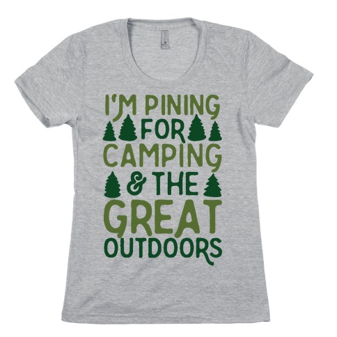 I'm Pining For Camping & The Great Outdoors Womens T-Shirt