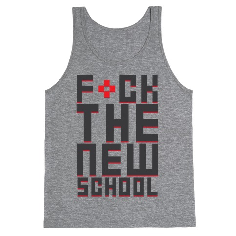 F*ck The New School Tank Top