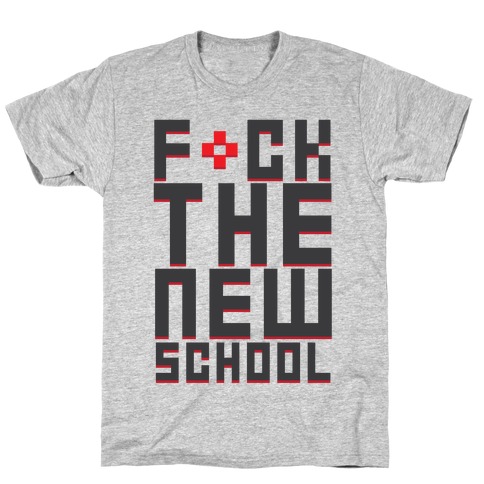 F*ck The New School T-Shirt