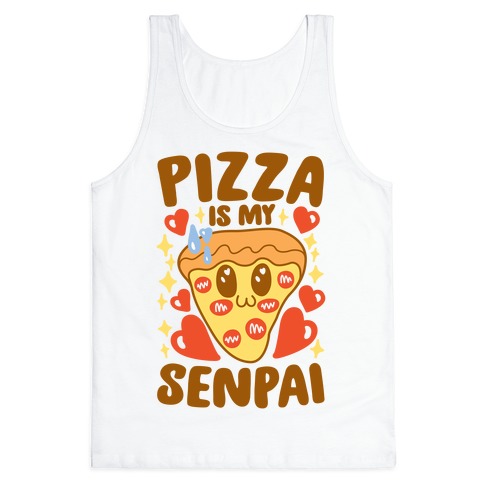 Pizza Is My Senpai Tank Top