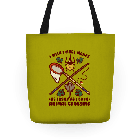 I Wish I Made Money As Easily As I Do In Animal Crossing Tote Bag