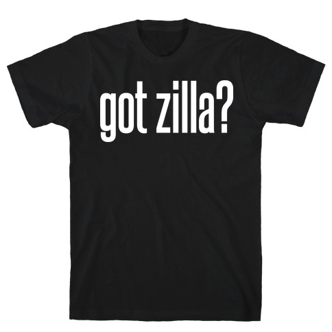 Got Zilla T-Shirt