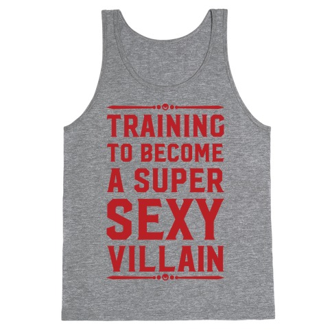 Training to Become a Super Sexy Villain Tank Top