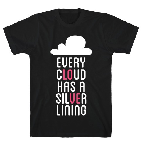Every Cloud Has A Silver Lining T-Shirt