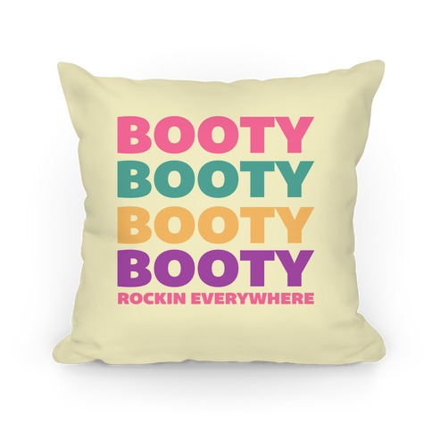 Booty Booty Rockin Everywhere - Pillows - LookHUMAN.