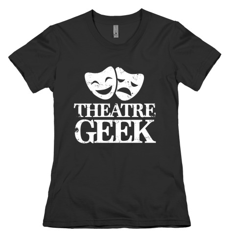 Theatre Geek Womens T-Shirt