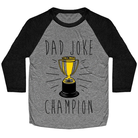 Dad Joke Champion Baseball Tee
