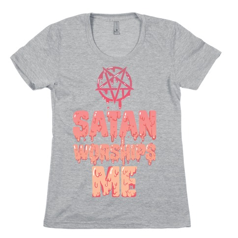 Satan Worships Me Womens T-Shirt