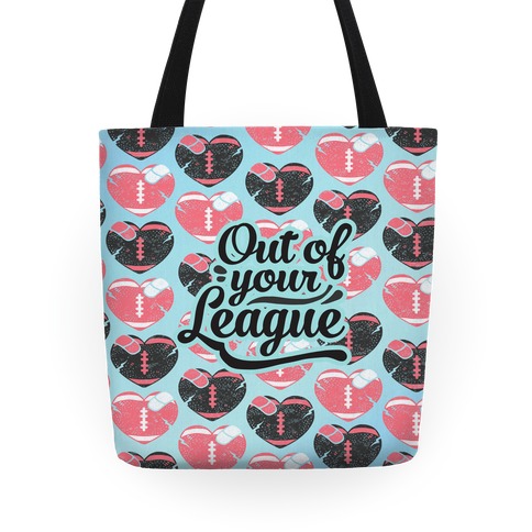 Out Of Your League Tote
