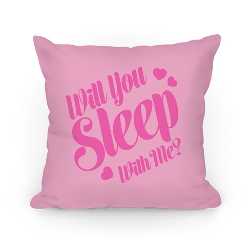 Will You Sleep With Me? Pillow