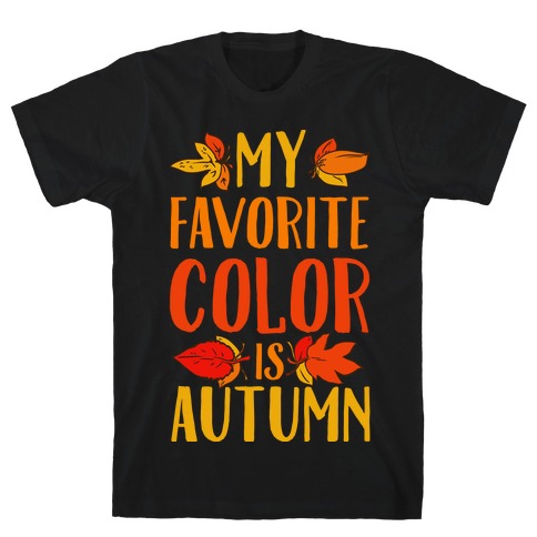 My Favorite Color is Autumn T-Shirt