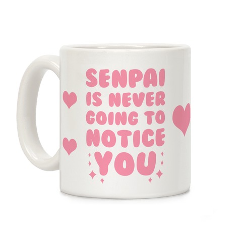 Senpai is Never Going to Notice You Coffee Mug