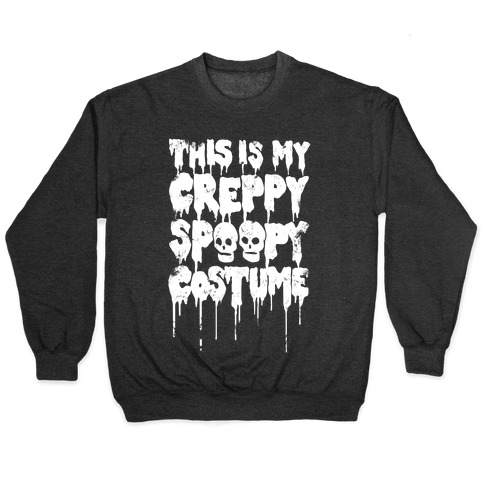 This Is My Creppy Spoopy Costume Pullover