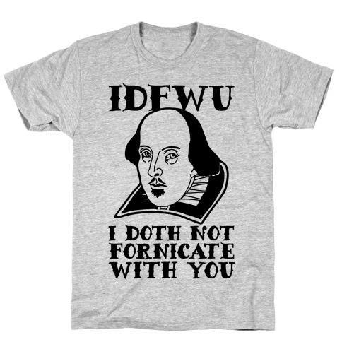 Shakespeare IDFWU T-Shirt