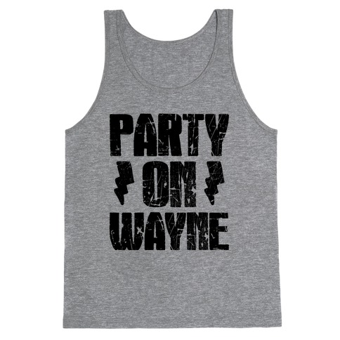 Party On (Wayne & Garth Part 1) Tank Top