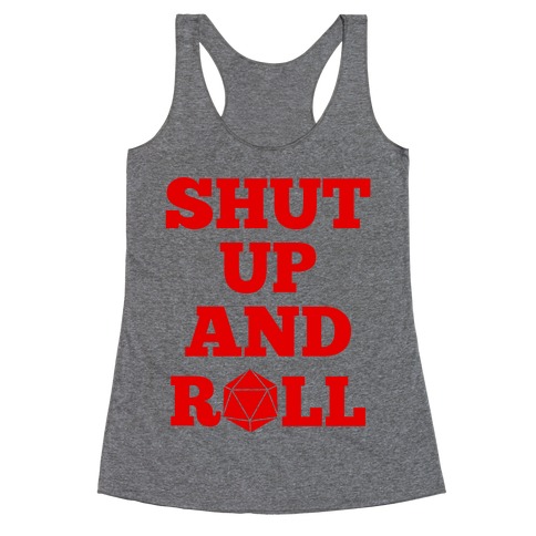 Shut Up And Roll Racerback Tank Top