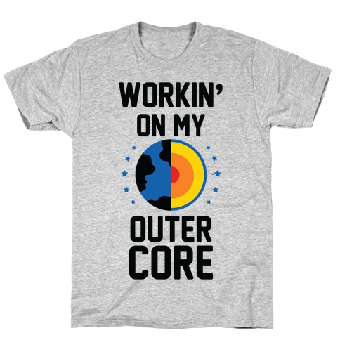 Workin' On My Outer Core T-Shirt