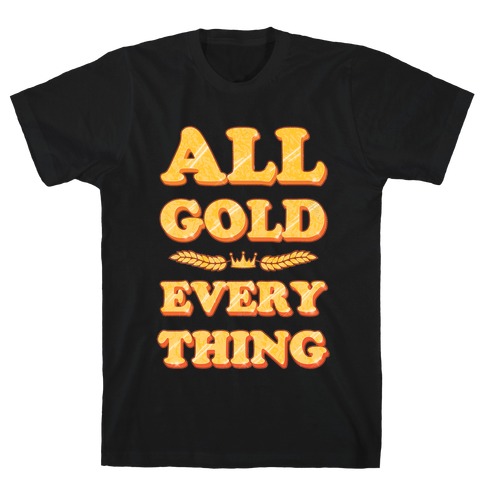 All Gold Everything (vintage) T-Shirt