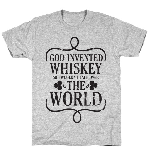 God Invented Whiskey T-Shirt