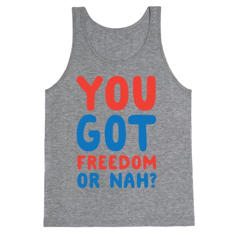 You Got Freedom or Nah? Tank Top