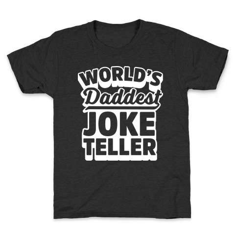 World's Daddest Joke Teller Kids T-Shirt