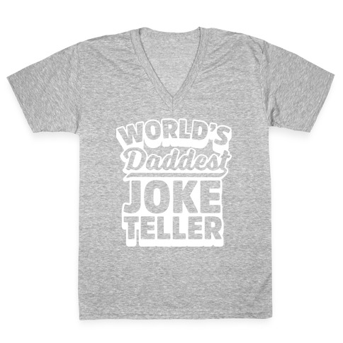 World's Daddest Joke Teller V-Neck Tee Shirt