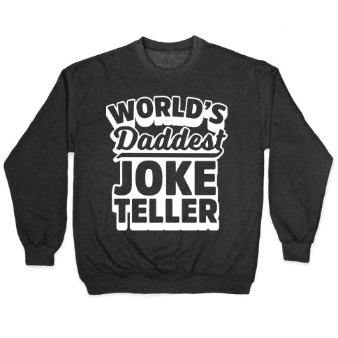 World's Daddest Joke Teller Pullover