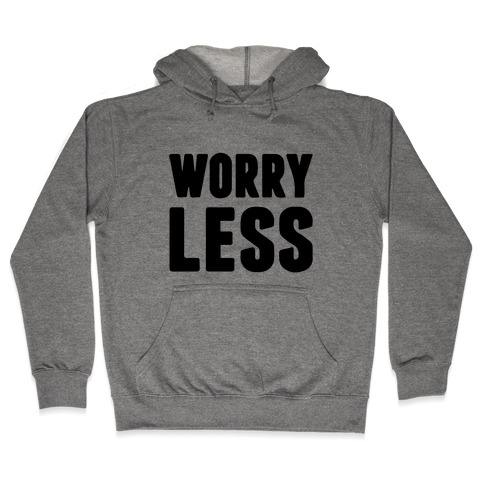 Worry Less Hooded Sweatshirt