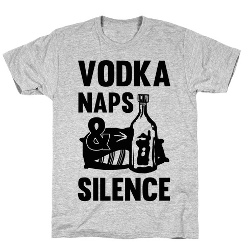 Vodka Naps And Silence T-Shirt