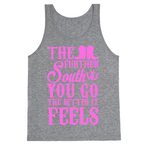 The Further South You Go The Better it Feels (Pink Text) Tank Top