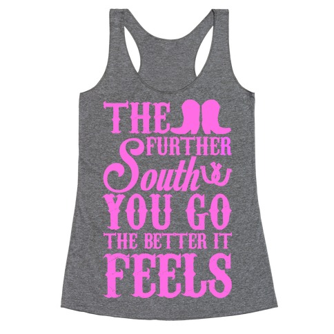 The Further South You Go The Better it Feels (Pink Text) Racerback Tank Top