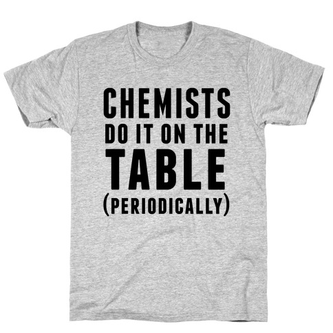 Chemists Do It On The Table T-Shirt