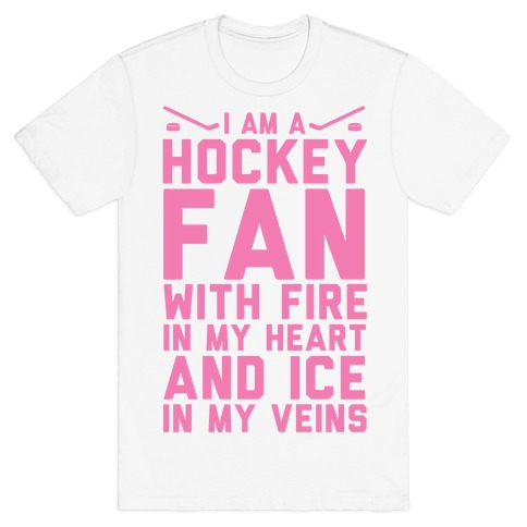 I Am a Hockey Fan with Fire in my Heart and Ice in my Veins T-Shirt