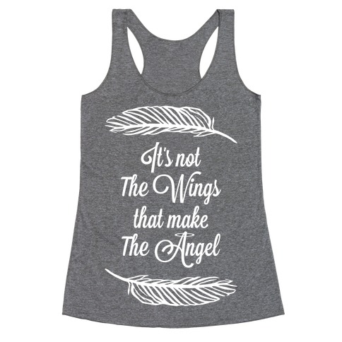 It's Not the Wings That Make The Angel Racerback Tank Top