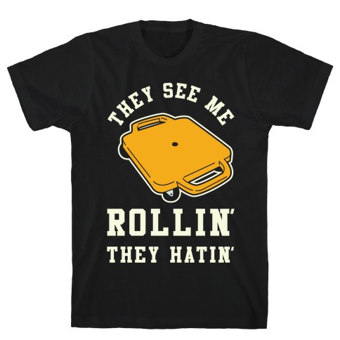 They See Me Rollin' Butt Scooter T-Shirt