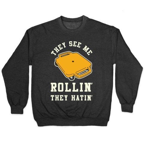 They See Me Rollin' Butt Scooter Pullover