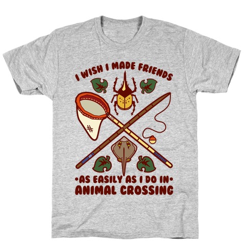 I Wish I Made Friends As Easily As I Do In Animal Crossing T-Shirt