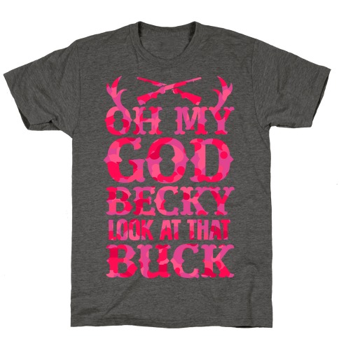 Oh My God Becky Look at That Buck T-Shirt