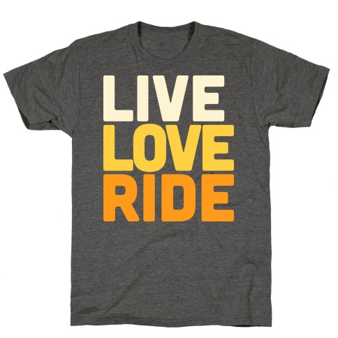 Live, Love, Ride T-Shirt