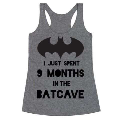 I Just Spent 9 Months in the Batcave Racerback Tank Top