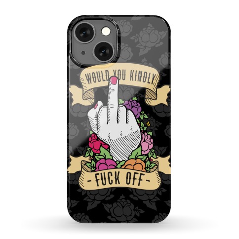 Would You Kindly F*** Off? Phone Case