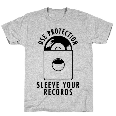 Use Protection Sleeve Your Records T-Shirt