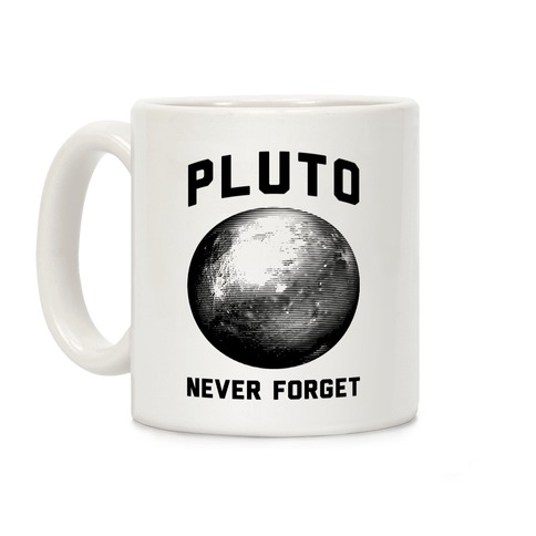 Pluto Mug Never Forget Pluto Space Travel Funny Science Gag Coffee Mug Tea Cup 