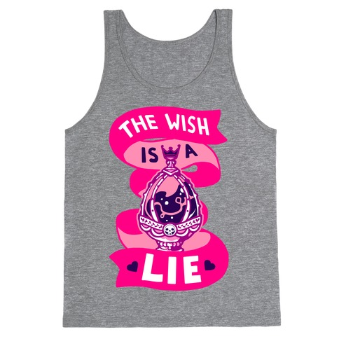 The Wish Is A Lie Tank Top
