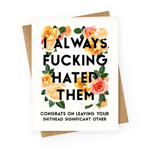 I Always F***ing Hated Them Greeting Card