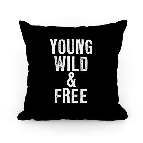 Young Wild and Free Pillow