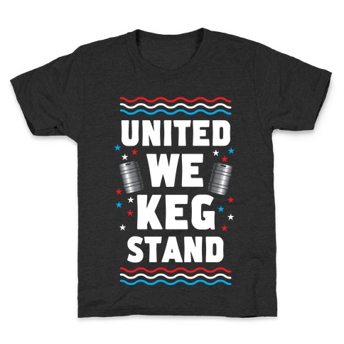 United We Keg Stand Kids T-Shirt