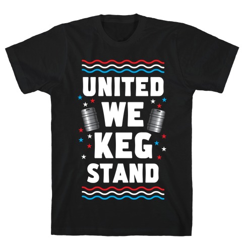 United We Keg Stand T-Shirt
